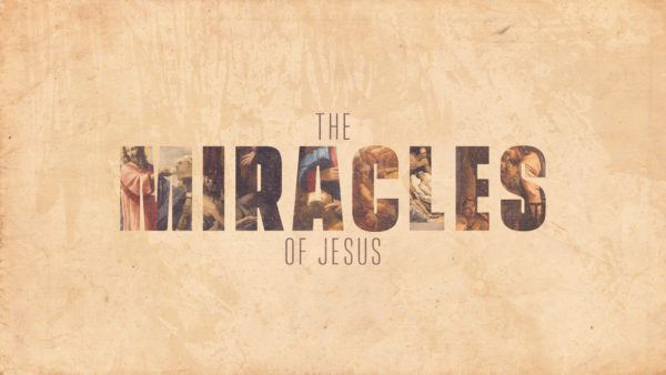 The Miracles of Jesus - Week 3 Image