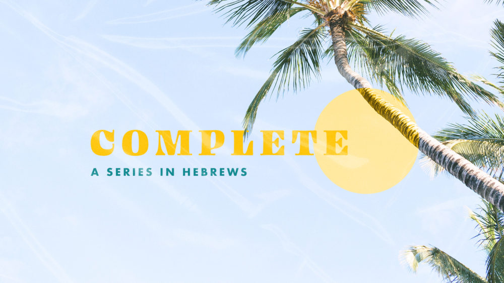 Complete: A Series In Hebrews