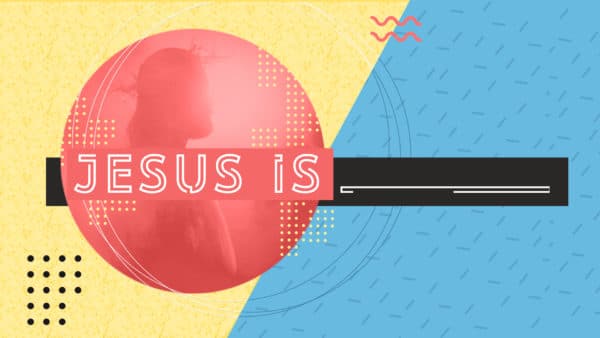 Jesus Is - Week 1 Image