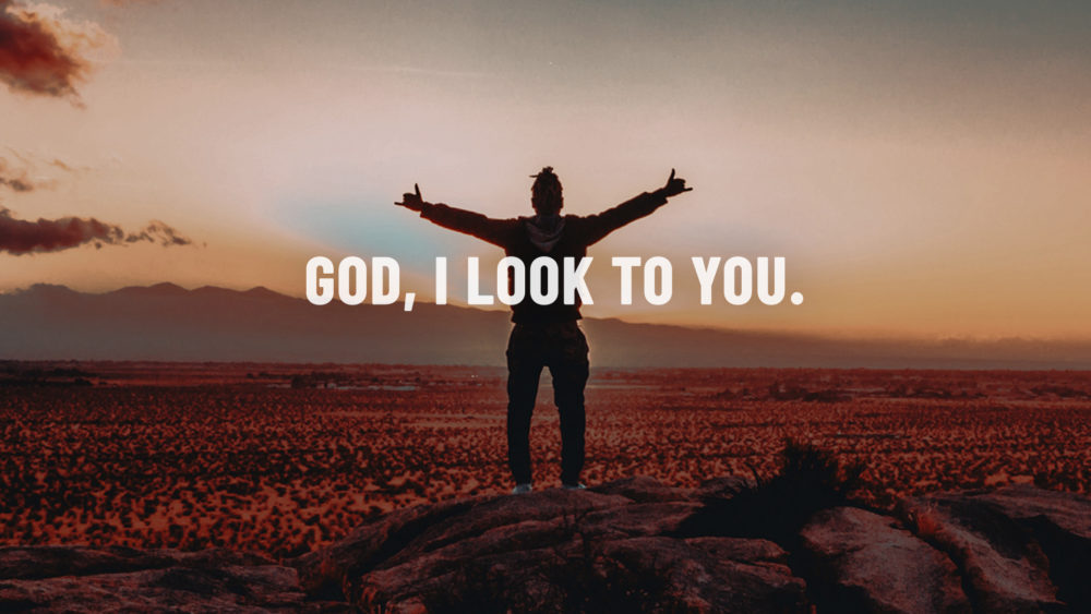 God, I Look To You.