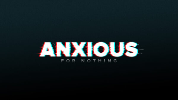 Anxious For Nothing - Week 4 Image