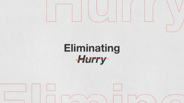 Eliminating Hurry - Week 5 Image